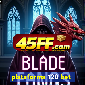 plataforma 120 bet
